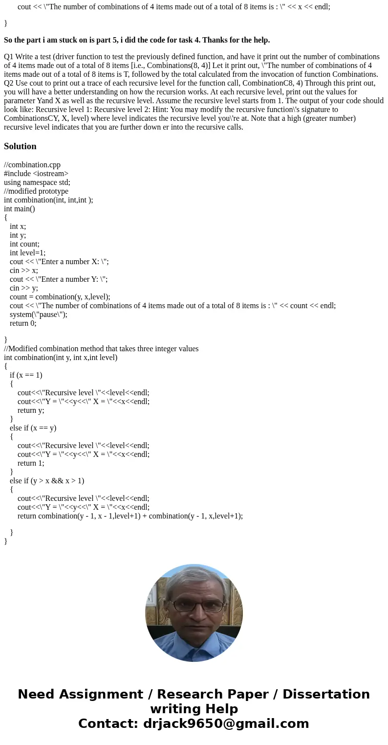Heres My Code: #include <iostream> using namespace std; int combination(int, int); void tester(); int main() { int x; int y; int count; cout << \ Heres My Code: #include <iostream> using namespace std; int combination(int, int); void tester(); int main() { int x; int y; int count; cout << \