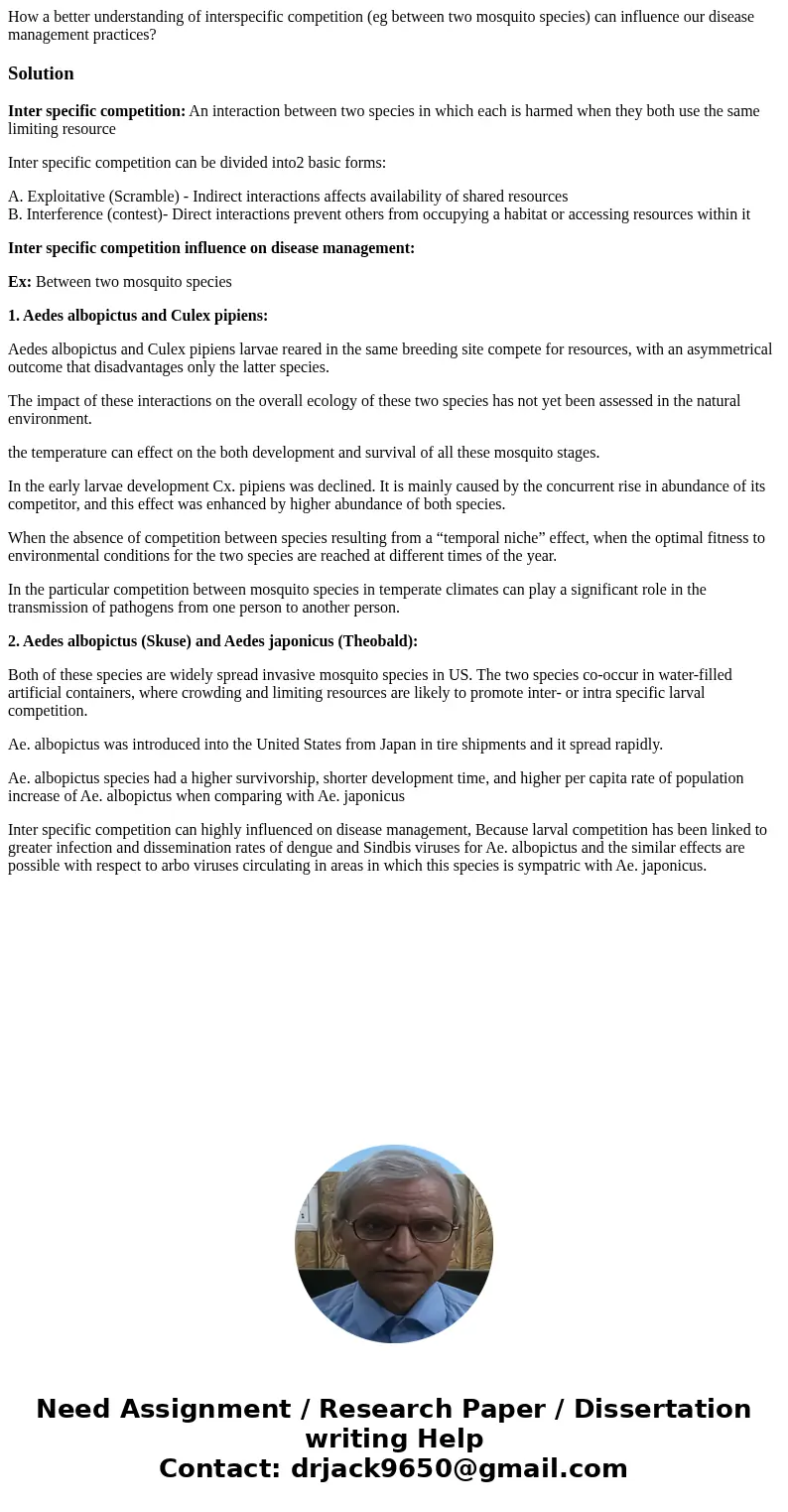 How a better understanding of interspecific competition (eg between two mosquito species) can influence our disease management practices?SolutionInter specific  How a better understanding of interspecific competition (eg between two mosquito species) can influence our disease management practices?SolutionInter specific