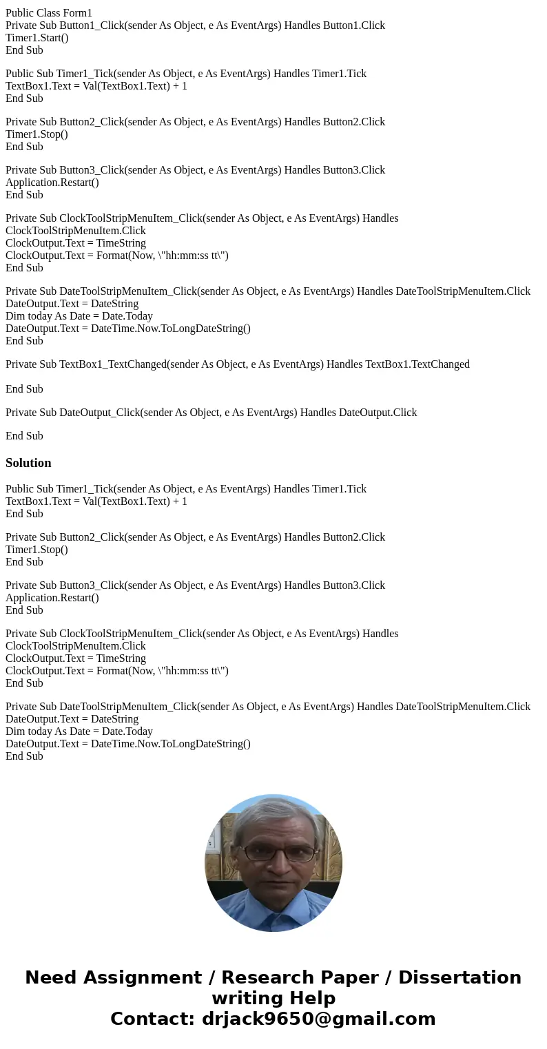 I am very new to programming and I am using Visual Studio 2013. I have created a form timer but I need to know how to add code for a module for the form timer.  I am very new to programming and I am using Visual Studio 2013. I have created a form timer but I need to know how to add code for a module for the form timer.