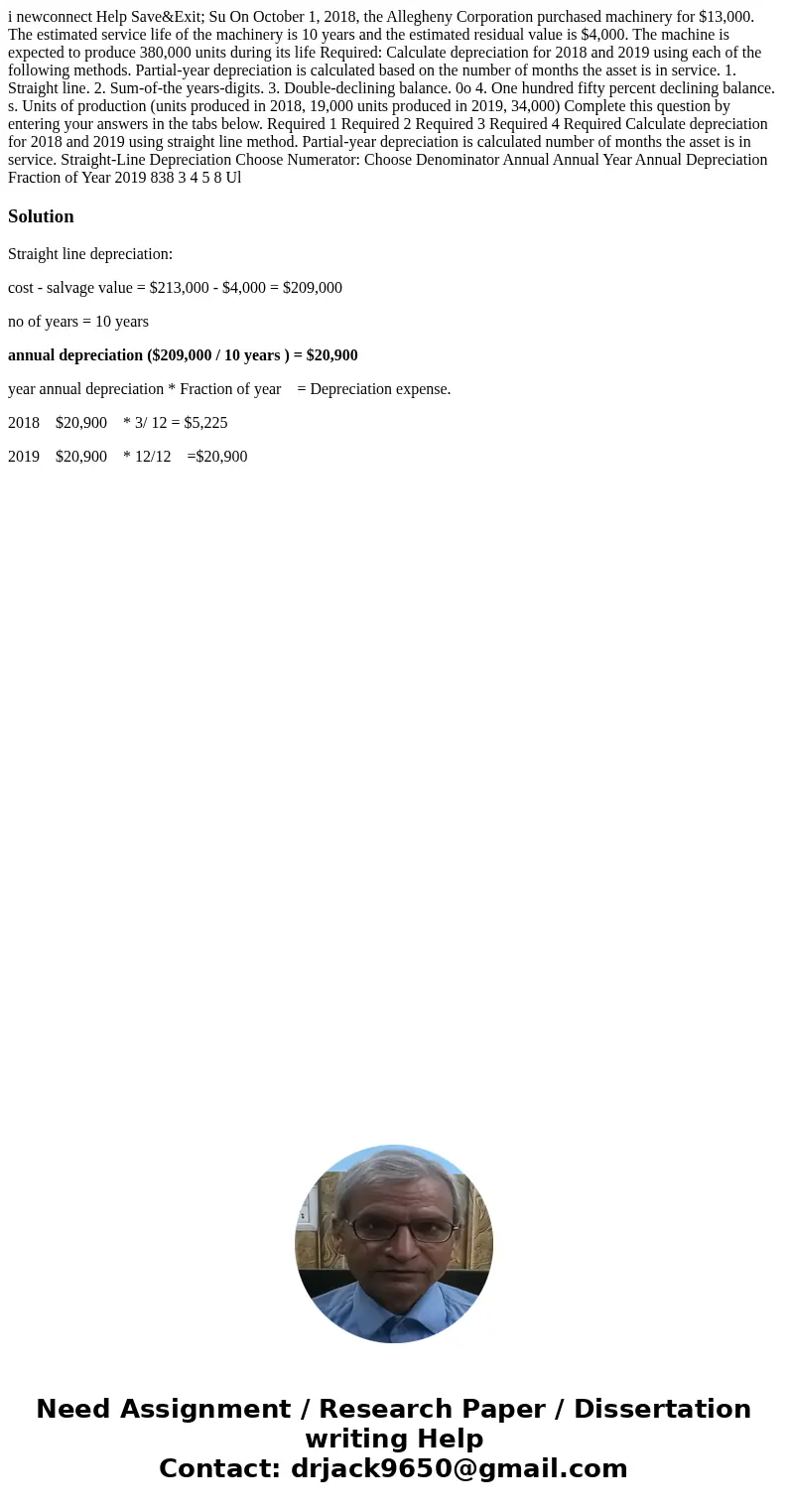 i newconnect Help Save&Exit; Su On October 1, 2018, the Allegheny Corporation purchased machinery for $13,000. The estimated service life of the machinery   i newconnect Help Save&Exit; Su On October 1, 2018, the Allegheny Corporation purchased machinery for $13,000. The estimated service life of the machinery