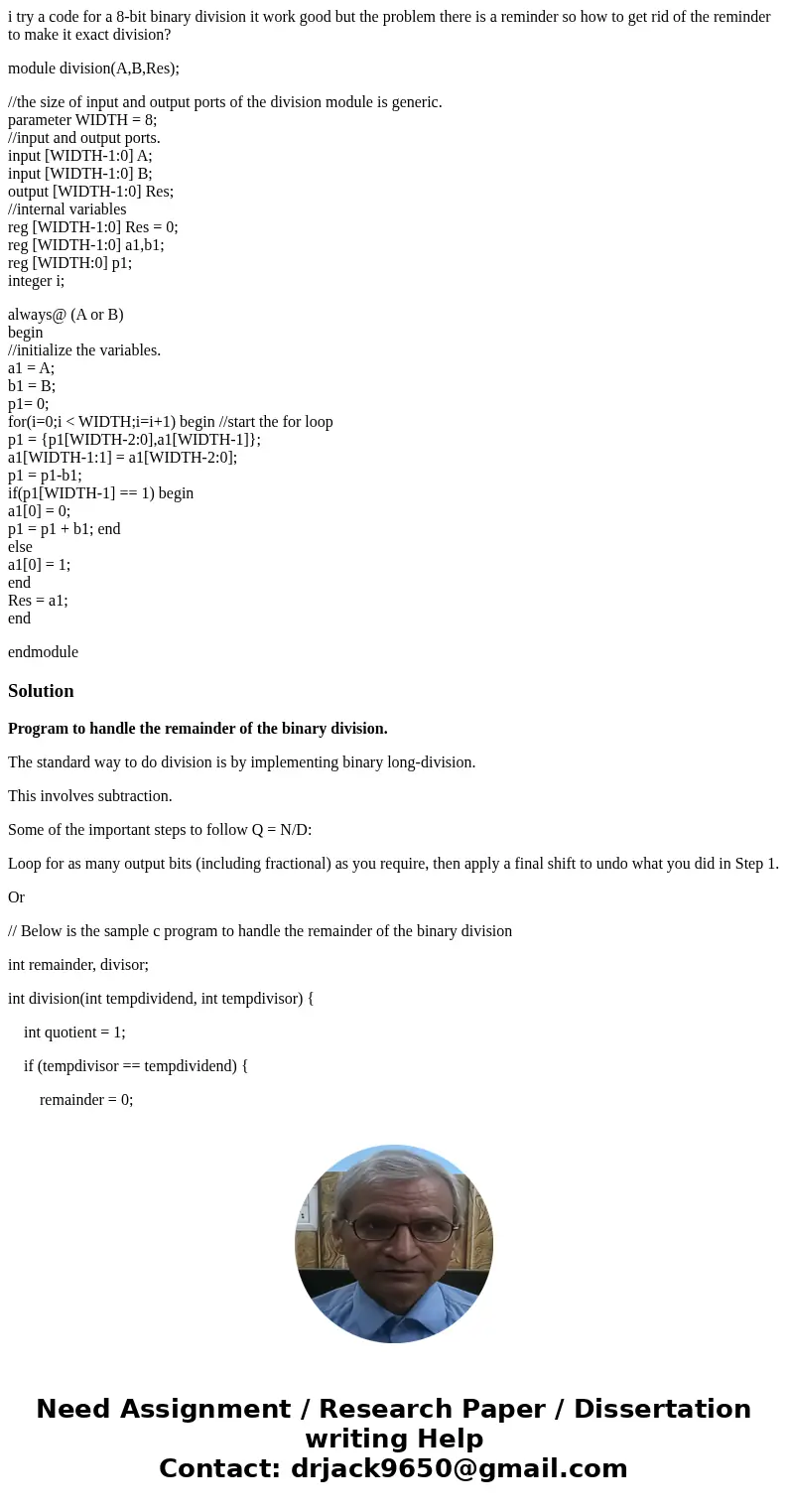 i try a code for a 8-bit binary division it work good but the problem there is a reminder so how to get rid of the reminder to make it exact division? module di i try a code for a 8-bit binary division it work good but the problem there is a reminder so how to get rid of the reminder to make it exact division? module di