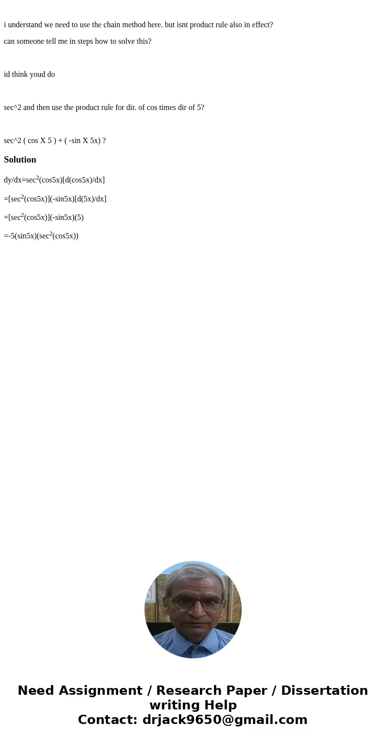  i understand we need to use the chain method here. but isnt product rule also in effect? can someone tell me in steps how to solve this? id think youd do sec^2