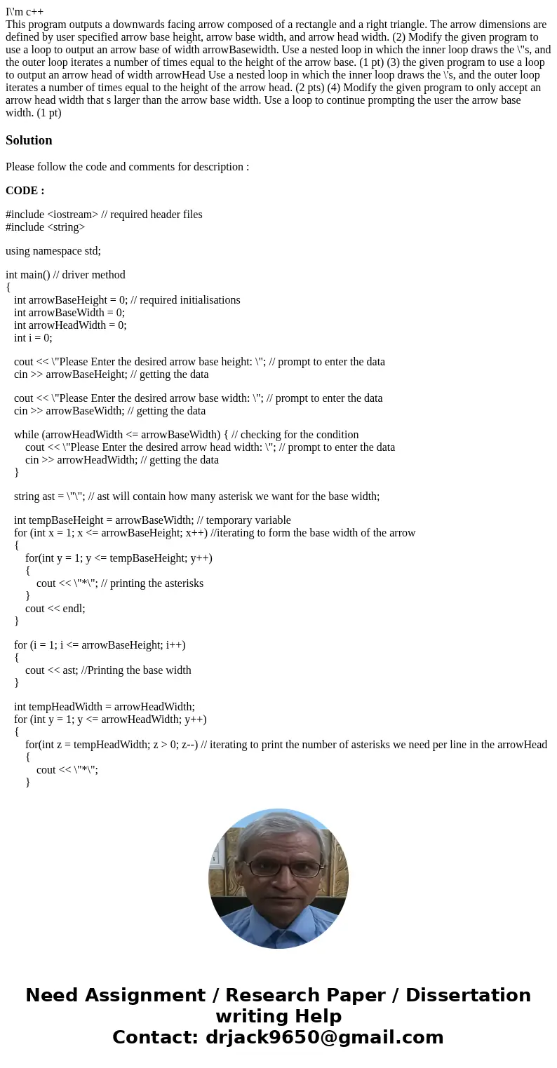 I\'m c++ This program outputs a downwards facing arrow composed of a rectangle and a right triangle. The arrow dimensions are defined by user specified arrow ba I\'m c++ This program outputs a downwards facing arrow composed of a rectangle and a right triangle. The arrow dimensions are defined by user specified arrow ba