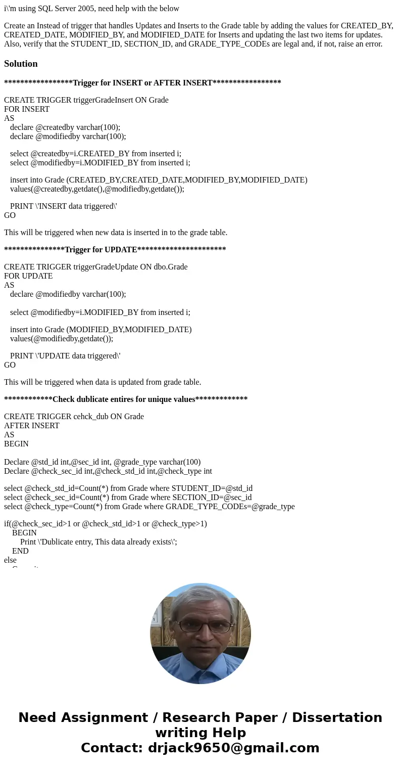 i\'m using SQL Server 2005, need help with the below Create an Instead of trigger that handles Updates and Inserts to the Grade table by adding the values for C i\'m using SQL Server 2005, need help with the below Create an Instead of trigger that handles Updates and Inserts to the Grade table by adding the values for C