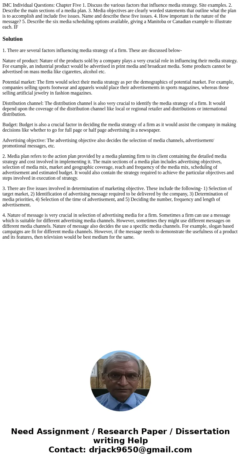  IMC Individual Questions: Chapter Five 1. Discuss the various factors that influence media strategy. Site examples. 2. Describe the main sections of a media pl