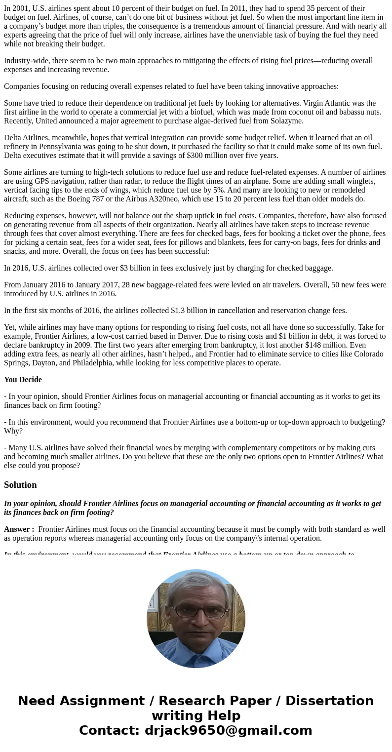 In 2001, U.S. airlines spent about 10 percent of their budget on fuel. In 2011, they had to spend 35 percent of their budget on fuel. Airlines, of course, can’t