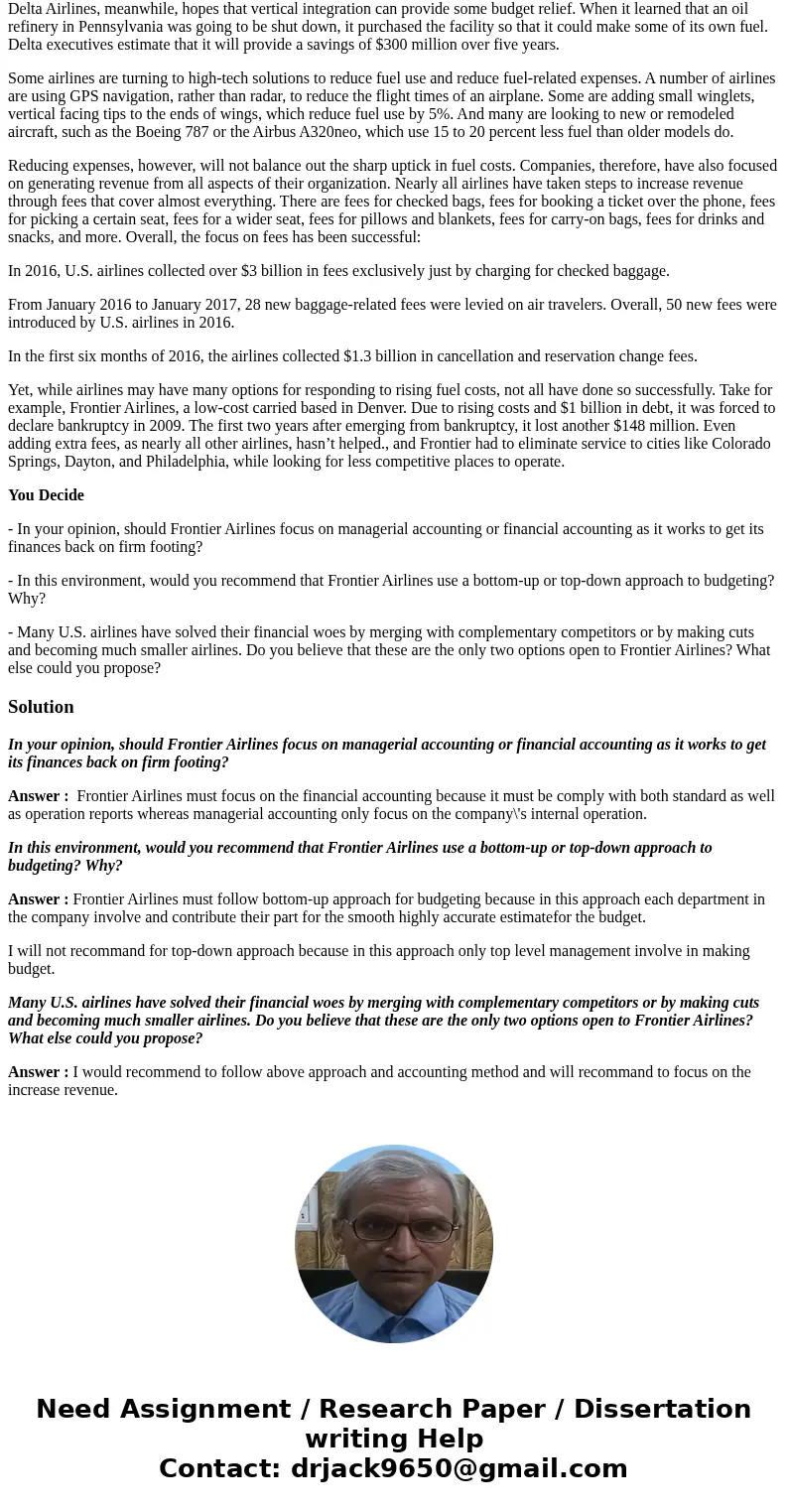 In 2001, U.S. airlines spent about 10 percent of their budget on fuel. In 2011, they had to spend 35 percent of their budget on fuel. Airlines, of course, can’t