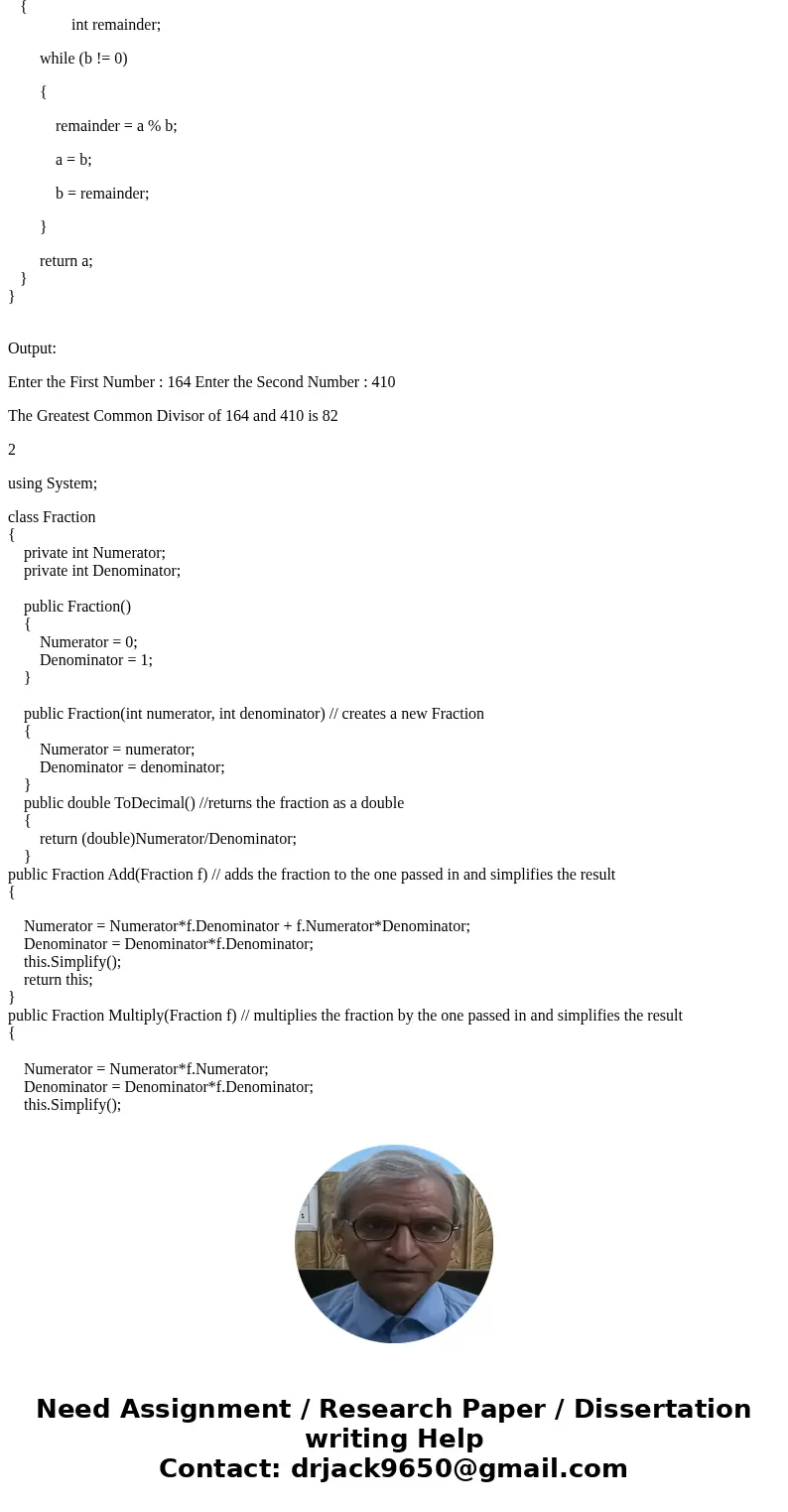 In C#, not C++ 1. Create a method called GreatestCommonDivisor that used Euclids algorithm as defined in this video https://www.youtube.com/watch?v=fwuj4yzoX1o 