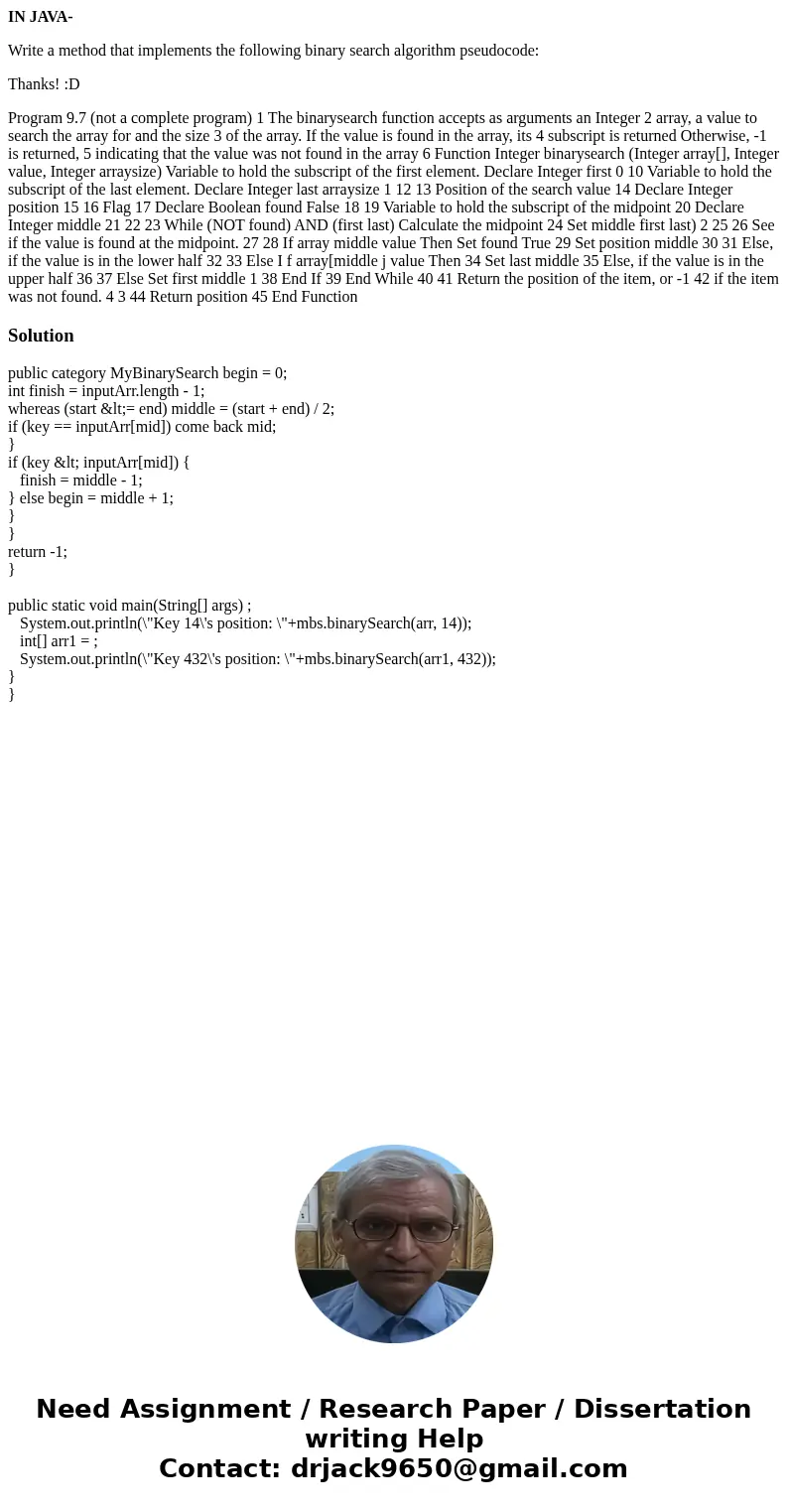 IN JAVA- Write a method that implements the following binary search algorithm pseudocode: Thanks! :D Program 9.7 (not a complete program) 1 The binarysearch fun IN JAVA- Write a method that implements the following binary search algorithm pseudocode: Thanks! :D Program 9.7 (not a complete program) 1 The binarysearch fun