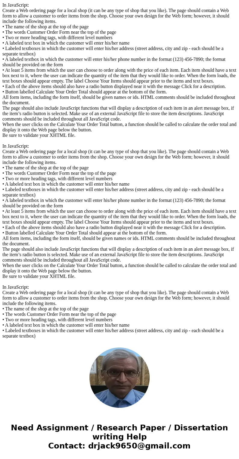 In JavaScript: Create a Web ordering page for a local shop (it can be any type of shop that you like). The page should contain a Web form to allow a customer t  In JavaScript: Create a Web ordering page for a local shop (it can be any type of shop that you like). The page should contain a Web form to allow a customer t