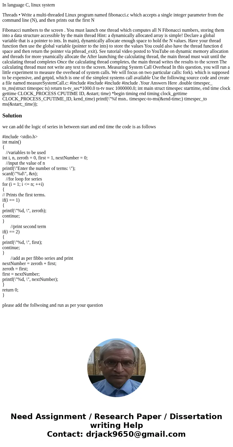 In language C, linux system Threads • Write a multi-threaded Linux program named fibonacci.c which accepts a single integer parameter from the command line (N), In language C, linux system Threads • Write a multi-threaded Linux program named fibonacci.c which accepts a single integer parameter from the command line (N),