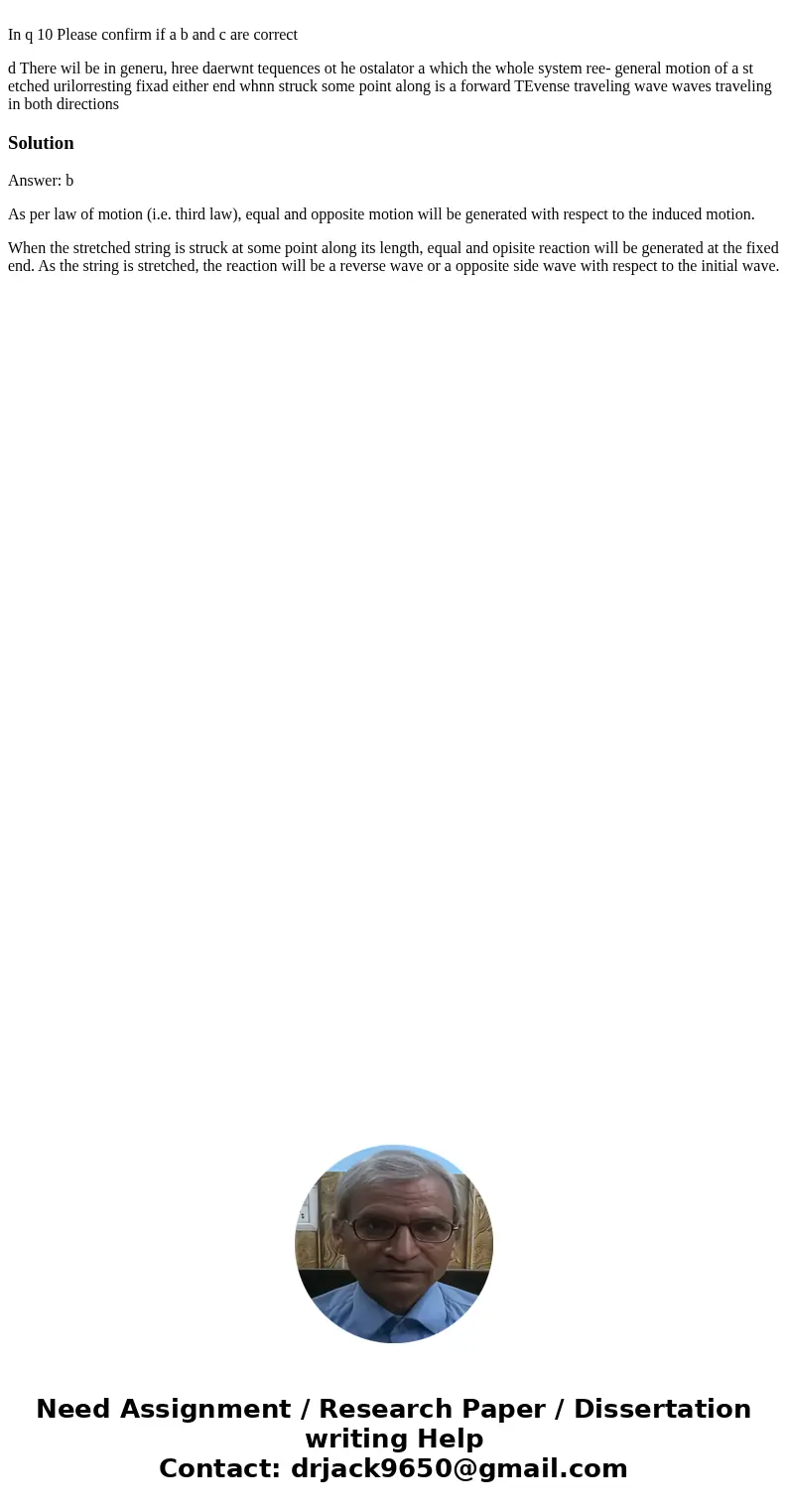 In q 10 Please confirm if a b and c are correct d There wil be in generu, hree daerwnt tequences ot he ostalator a which the whole system ree- general motion o  In q 10 Please confirm if a b and c are correct d There wil be in generu, hree daerwnt tequences ot he ostalator a which the whole system ree- general motion o
