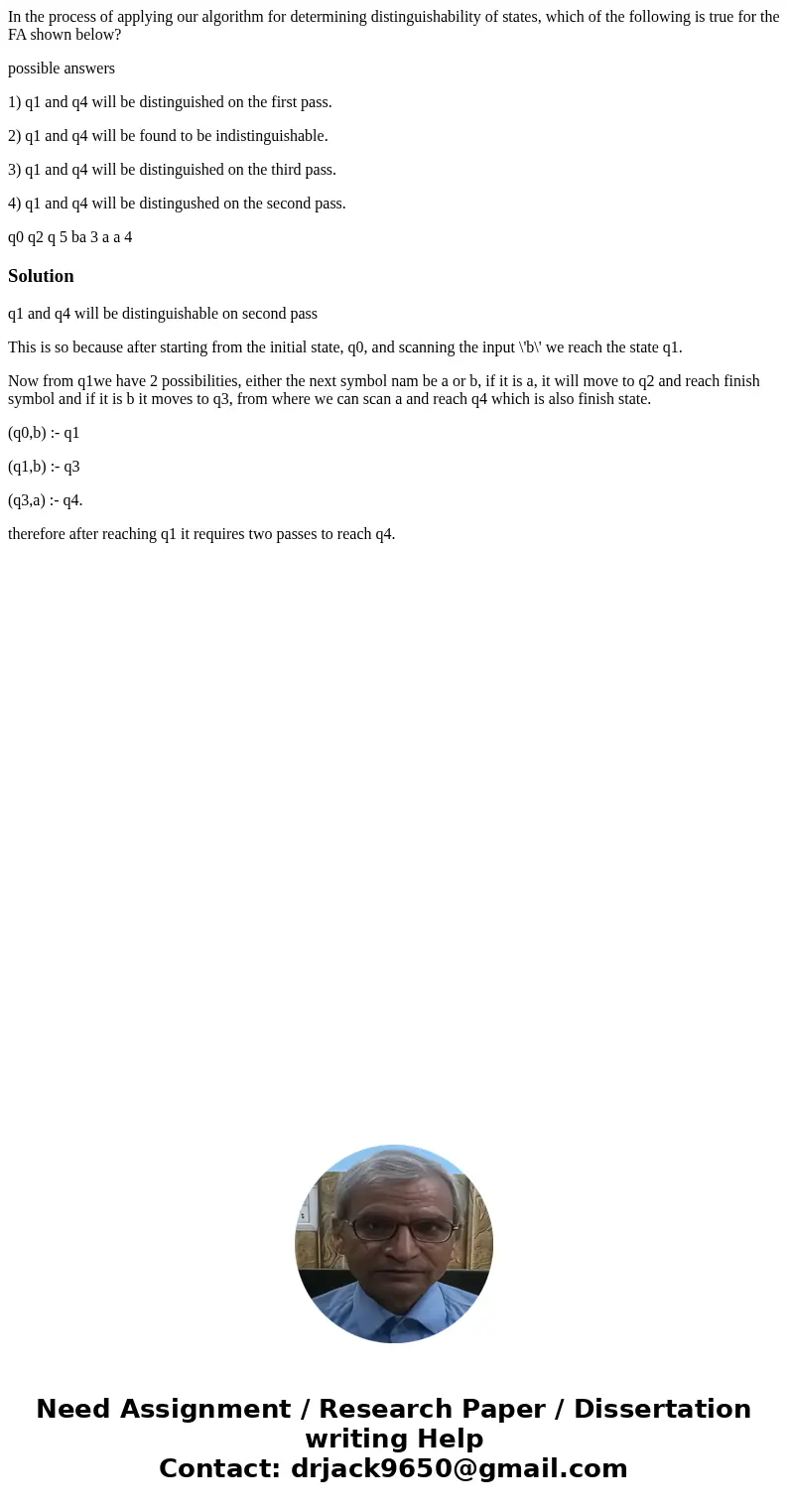 In the process of applying our algorithm for determining distinguishability of states, which of the following is true for the FA shown below? possible answers 1 In the process of applying our algorithm for determining distinguishability of states, which of the following is true for the FA shown below? possible answers 1