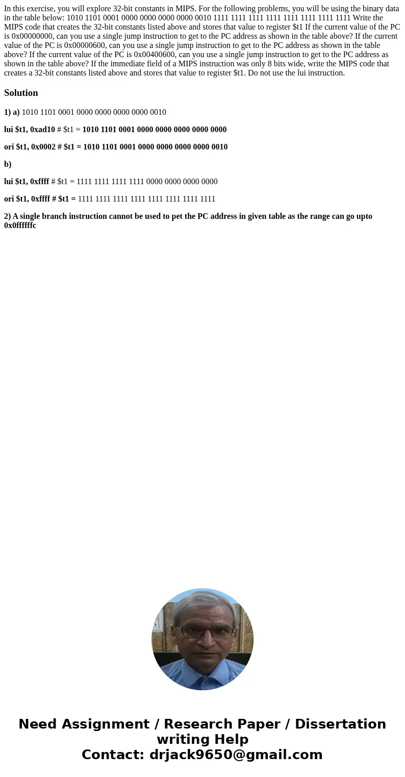 In this exercise, you will explore 32-bit constants in MIPS. For the following problems, you will be using the binary data in the table below: 1010 1101 0001 0  In this exercise, you will explore 32-bit constants in MIPS. For the following problems, you will be using the binary data in the table below: 1010 1101 0001 0
