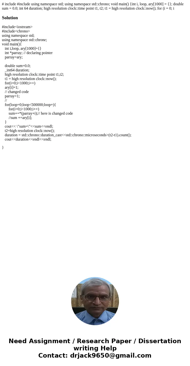  # include #include using namespace std; using namespace std::chrono; void main() {int i, loop, ary[1000] = {}; double sum = 0.0; int 64 duration; high resoluti