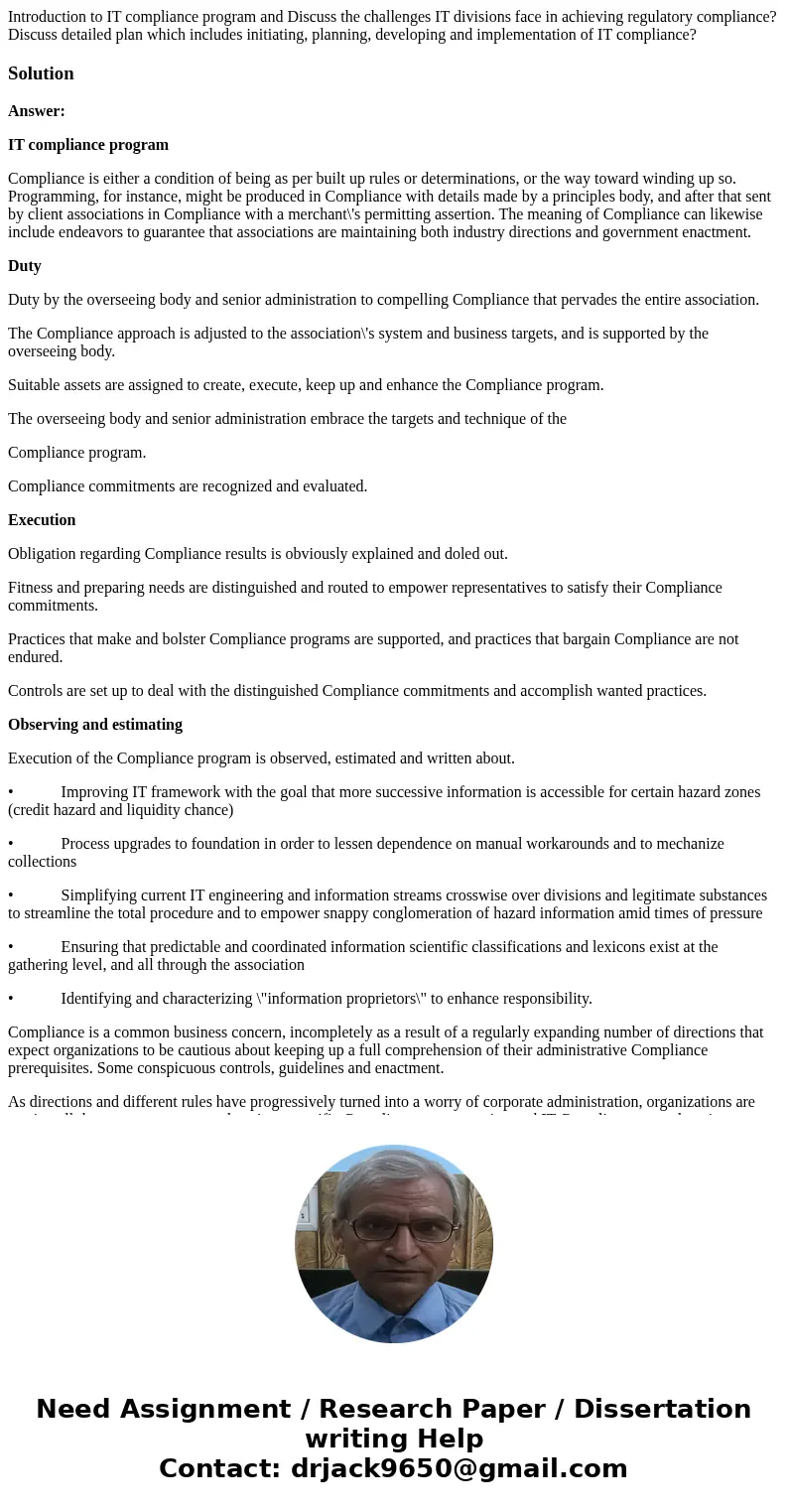 Introduction to IT compliance program and Discuss the challenges IT divisions face in achieving regulatory compliance? Discuss detailed plan which includes init