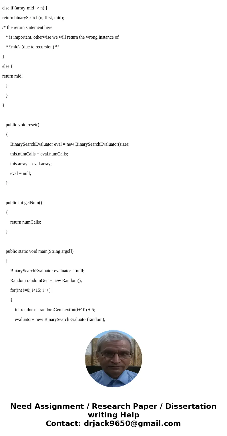 Java Help: Using binary search, write a BinarySearchEvaluator class, with the following specifications: • Member variables array and size, where array is an arr Java Help: Using binary search, write a BinarySearchEvaluator class, with the following specifications: • Member variables array and size, where array is an arr