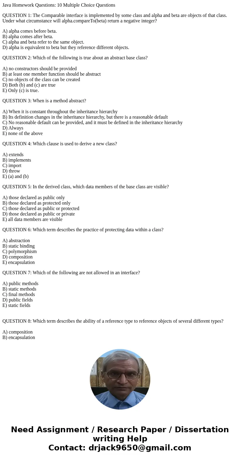 Java Homework Questions: 10 Multiple Choice Questions QUESTION 1: The Comparable interface is implemented by some class and alpha and beta are objects of that c Java Homework Questions: 10 Multiple Choice Questions QUESTION 1: The Comparable interface is implemented by some class and alpha and beta are objects of that c