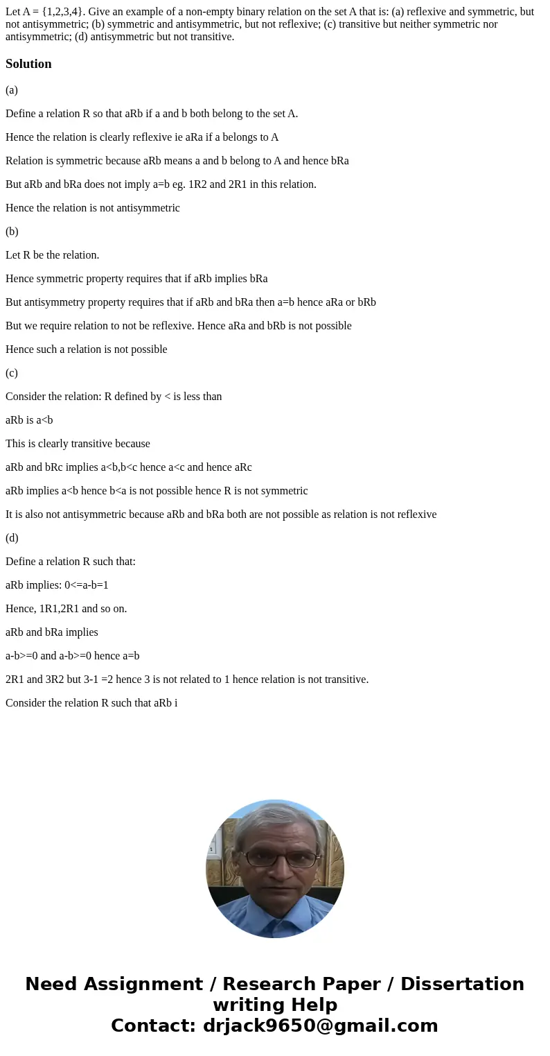 Let A = {1,2,3,4}. Give an example of a non-empty binary relation on the set A that is: (a) reflexive and symmetric, but not antisymmetric; (b) symmetric and a  Let A = {1,2,3,4}. Give an example of a non-empty binary relation on the set A that is: (a) reflexive and symmetric, but not antisymmetric; (b) symmetric and a