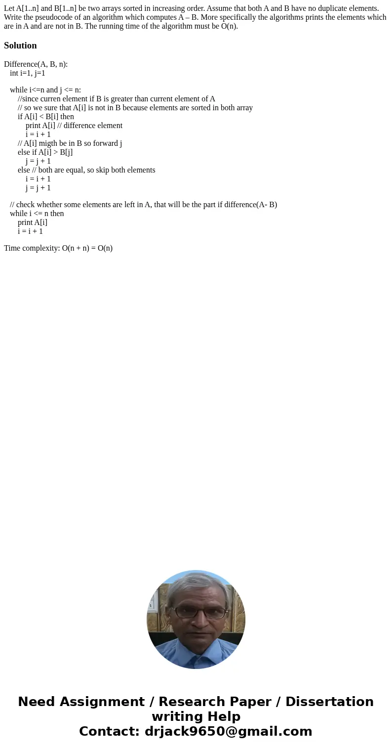 Let A[1..n] and B[1..n] be two arrays sorted in increasing order. Assume that both A and B have no duplicate elements. Write the pseudocode of an algorithm whic