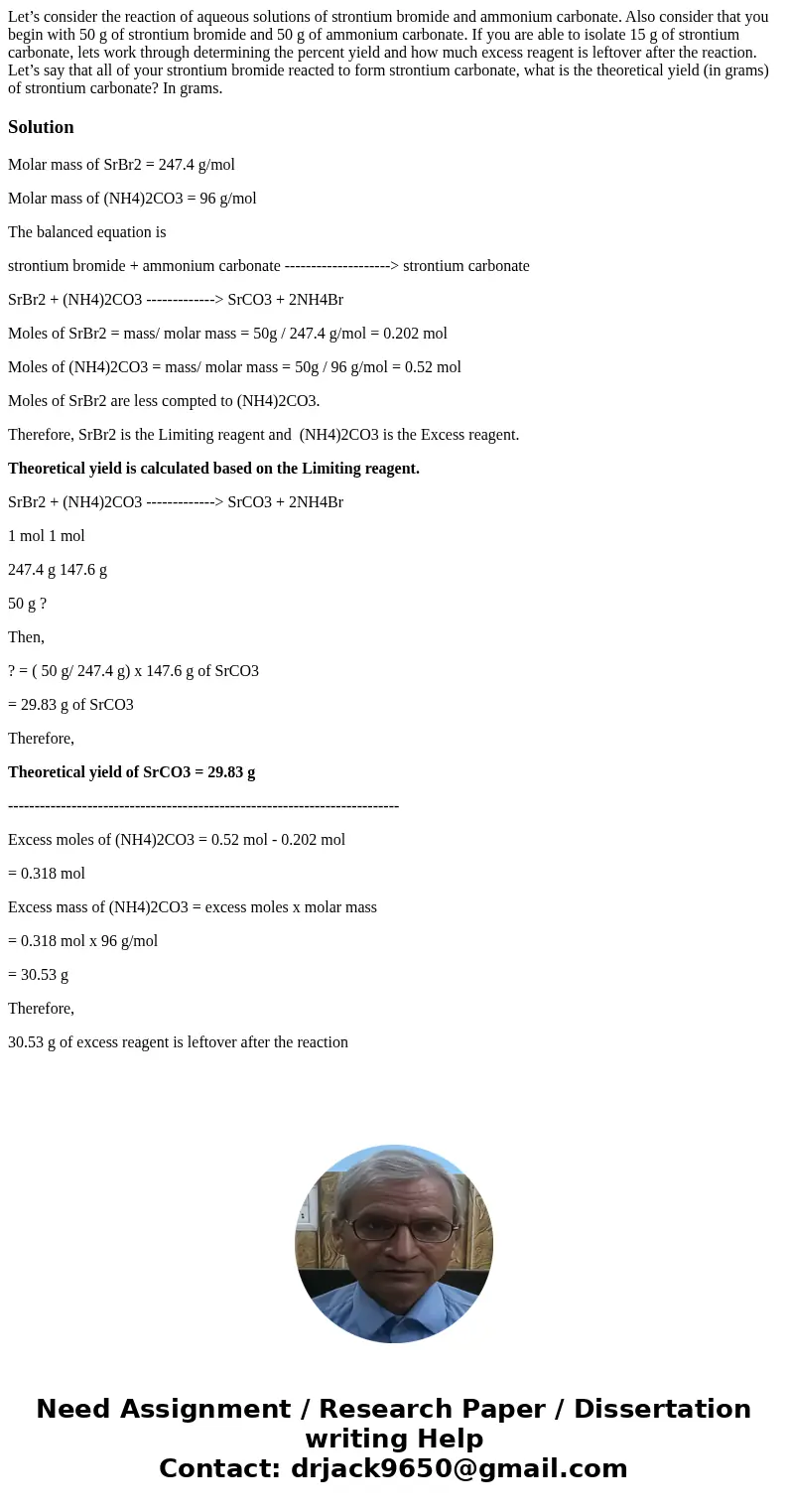 Let’s consider the reaction of aqueous solutions of strontium bromide and ammonium carbonate. Also consider that you begin with 50 g of strontium bromide and 50
