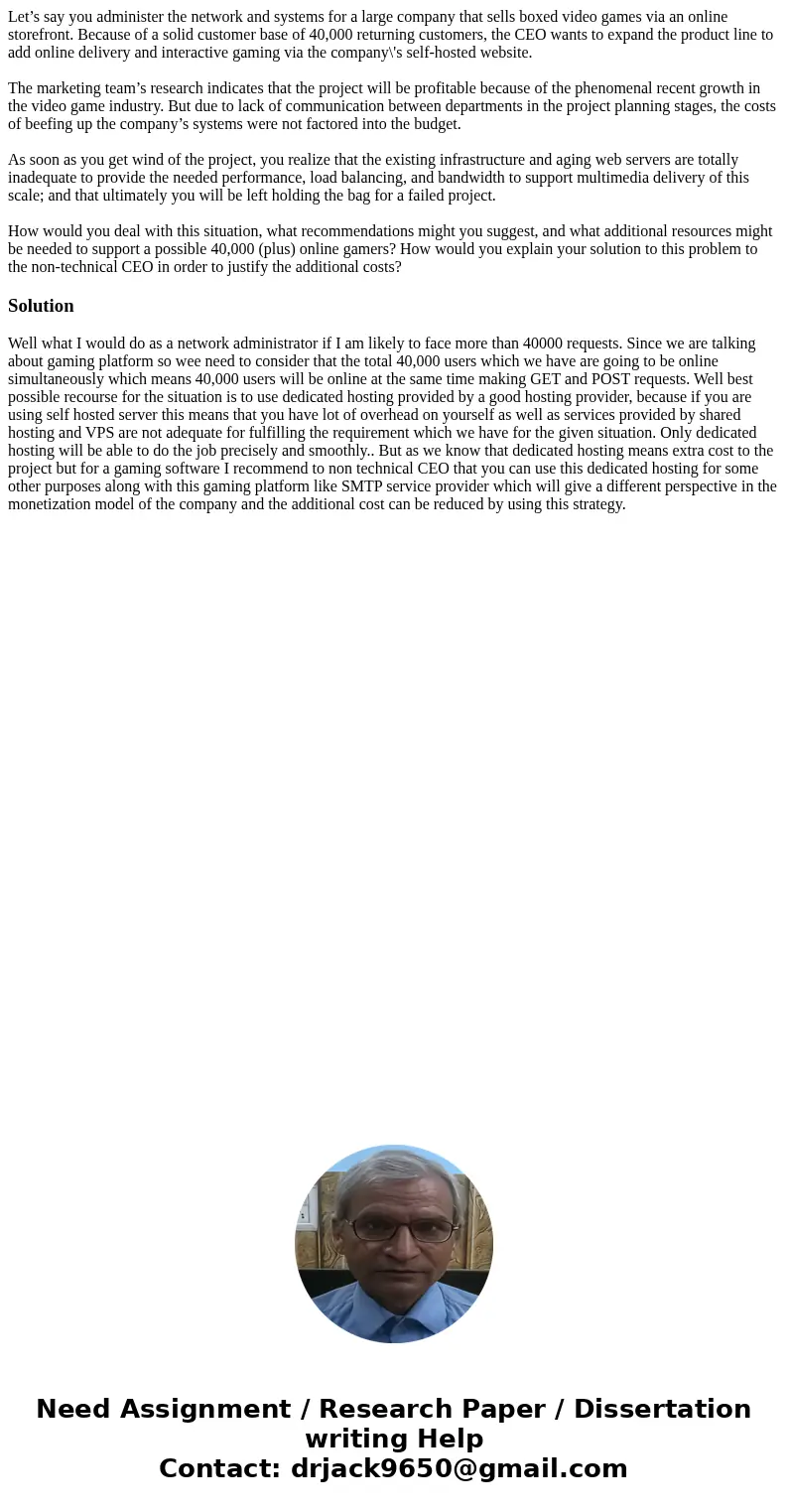 Let’s say you administer the network and systems for a large company that sells boxed video games via an online storefront. Because of a solid customer base of 