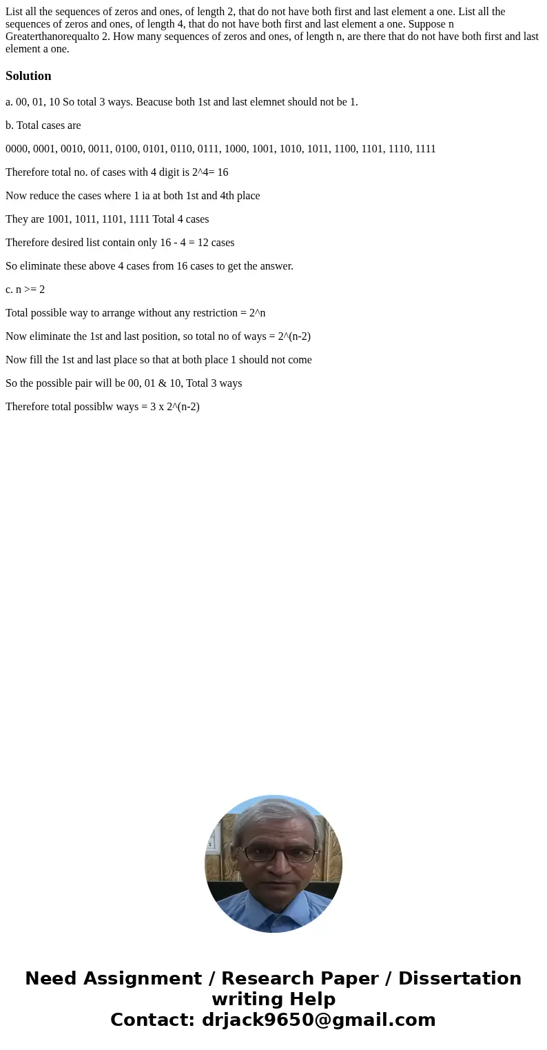 List all the sequences of zeros and ones, of length 2, that do not have both first and last element a one. List all the sequences of zeros and ones, of length   List all the sequences of zeros and ones, of length 2, that do not have both first and last element a one. List all the sequences of zeros and ones, of length