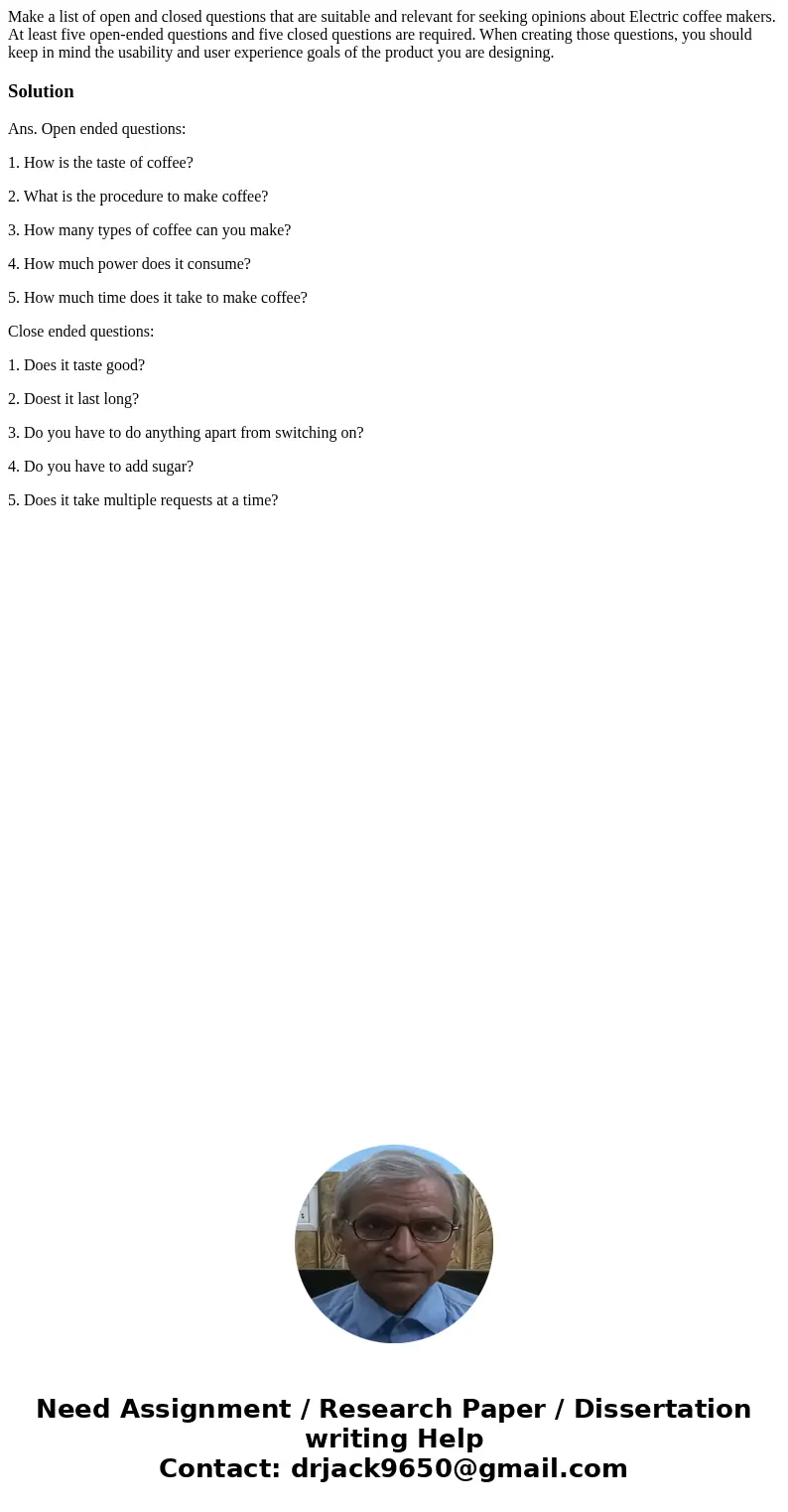 Make a list of open and closed questions that are suitable and relevant for seeking opinions about Electric coffee makers. At least five open-ended questions an Make a list of open and closed questions that are suitable and relevant for seeking opinions about Electric coffee makers. At least five open-ended questions an