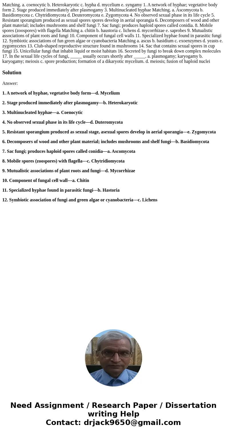  Matching. a. coenocytic b. Heterokaryotic c. hypha d. mycelium e. syngamy 1. A network of hyphae; vegetative body form 2. Stage produced immediately after plas