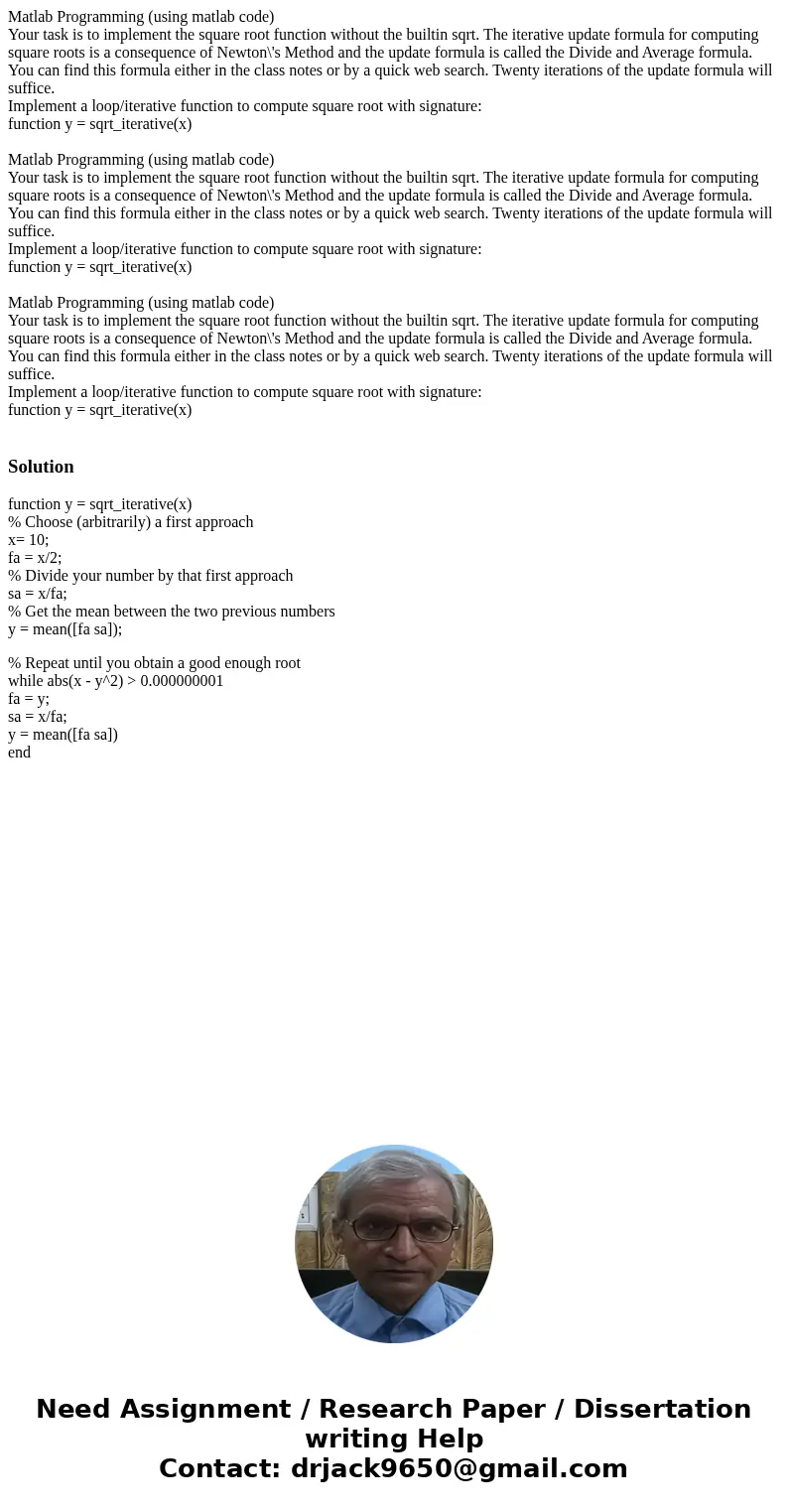 Matlab Programming (using matlab code) Your task is to implement the square root function without the builtin sqrt. The iterative update formula for computing   Matlab Programming (using matlab code) Your task is to implement the square root function without the builtin sqrt. The iterative update formula for computing
