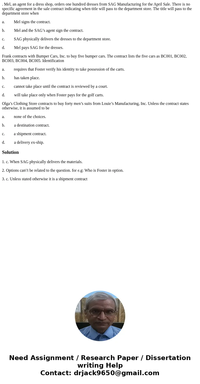 . Mel, an agent for a dress shop, orders one hundred dresses from SAG Manufacturing for the April Sale. There is no specific agreement in the sale contract indi