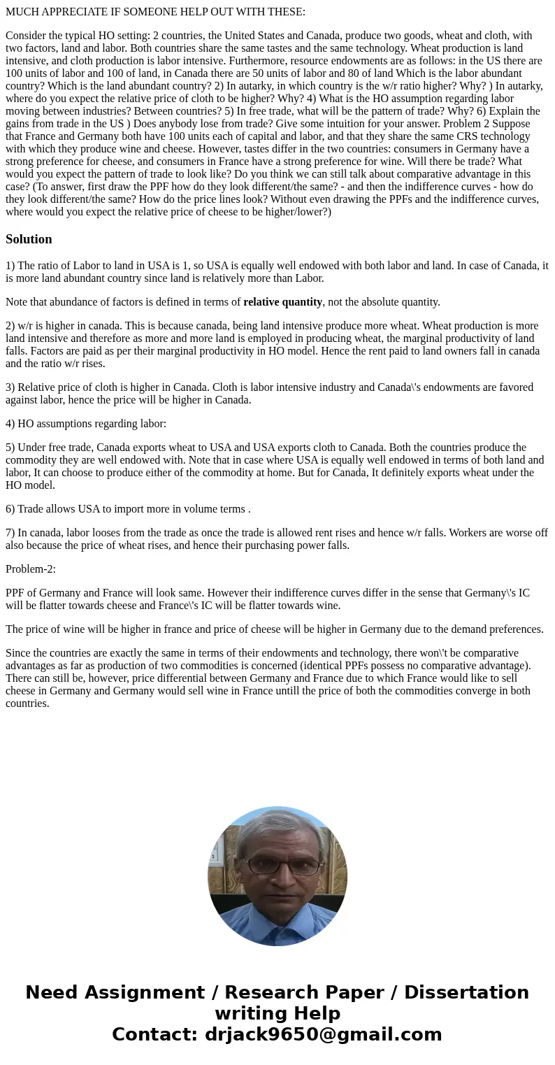 MUCH APPRECIATE IF SOMEONE HELP OUT WITH THESE: Consider the typical HO setting: 2 countries, the United States and Canada, produce two goods, wheat and cloth,  MUCH APPRECIATE IF SOMEONE HELP OUT WITH THESE: Consider the typical HO setting: 2 countries, the United States and Canada, produce two goods, wheat and cloth,