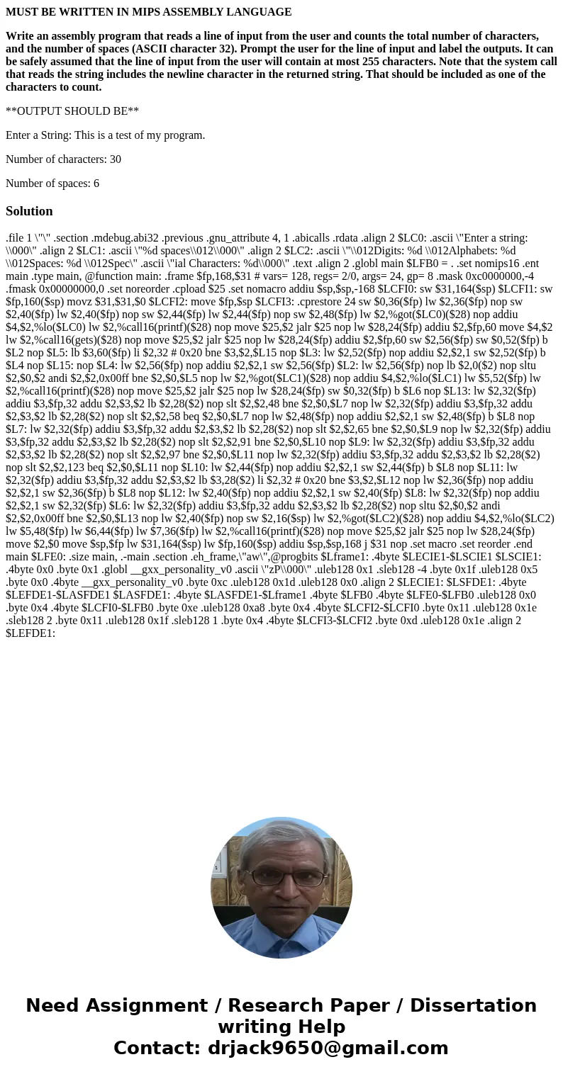 MUST BE WRITTEN IN MIPS ASSEMBLY LANGUAGE Write an assembly program that reads a line of input from the user and counts the total number of characters, and the 