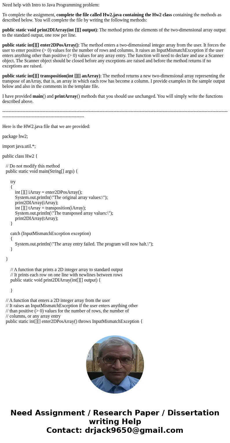 Need help with Intro to Java Programming problem: To complete the assignment, complete the file called Hw2.java containing the Hw2 class containing the methods  Need help with Intro to Java Programming problem: To complete the assignment, complete the file called Hw2.java containing the Hw2 class containing the methods