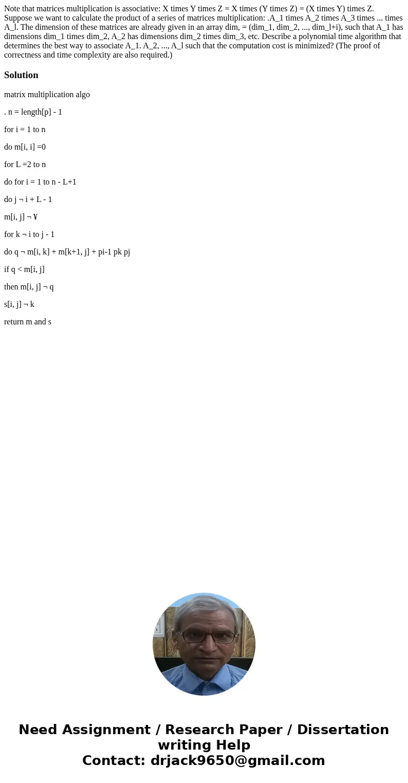Note that matrices multiplication is associative: X times Y times Z = X times (Y times Z) = (X times Y) times Z. Suppose we want to calculate the product of a   Note that matrices multiplication is associative: X times Y times Z = X times (Y times Z) = (X times Y) times Z. Suppose we want to calculate the product of a