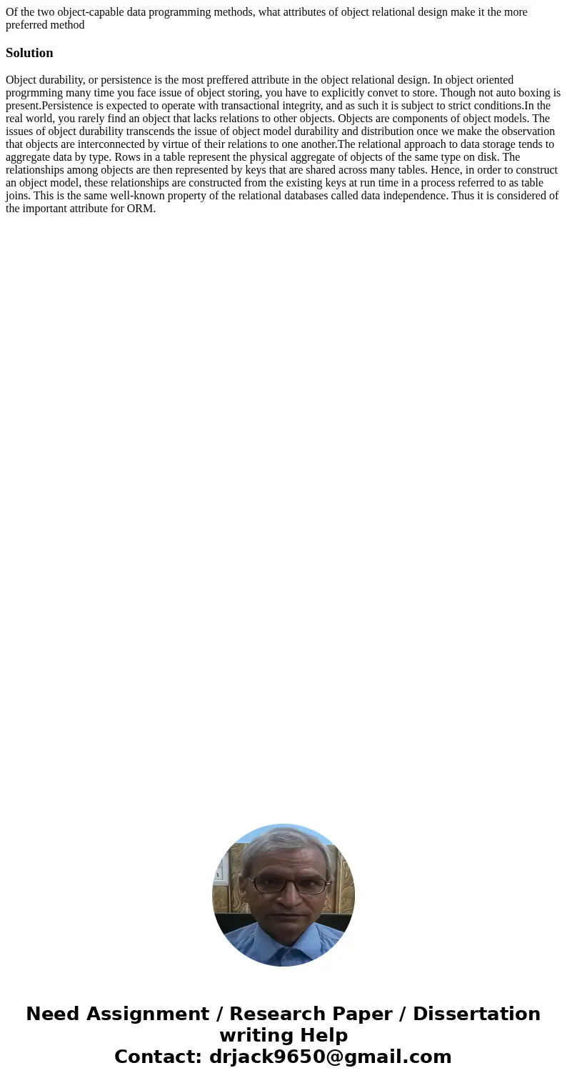 Of the two object-capable data programming methods, what attributes of object relational design make it the more preferred methodSolutionObject durability, or p Of the two object-capable data programming methods, what attributes of object relational design make it the more preferred methodSolutionObject durability, or p