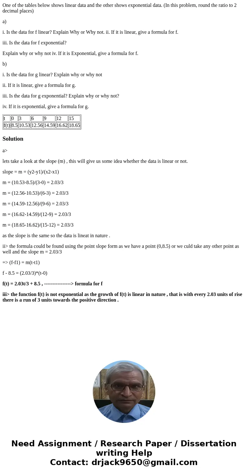 One of the tables below shows linear data and the other shows exponential data. (In this problem, round the ratio to 2 decimal places) a) i. Is the data for f l One of the tables below shows linear data and the other shows exponential data. (In this problem, round the ratio to 2 decimal places) a) i. Is the data for f l