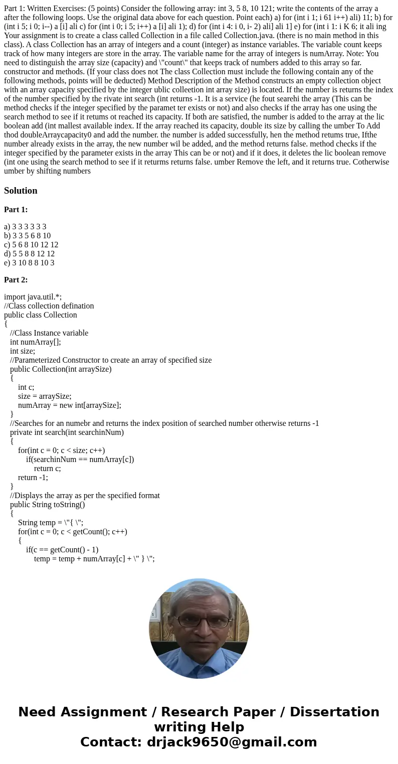 Part 1: Written Exercises: (5 points) Consider the following array: int 3, 5 8, 10 121; write the contents of the array a after the following loops. Use the or  Part 1: Written Exercises: (5 points) Consider the following array: int 3, 5 8, 10 121; write the contents of the array a after the following loops. Use the or