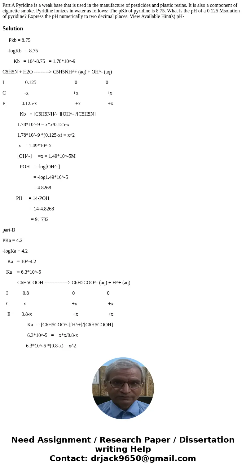  Part A Pyridine is a weak base that is used in the manufacture of pesticides and plastic resins. It is also a component of cigarette smoke. Pyridine ionizes in
