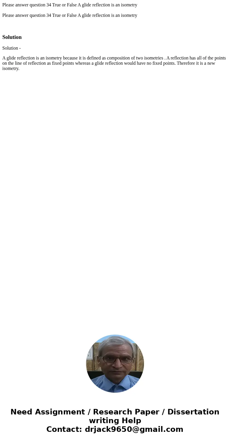  Please answer question 34 True or False A glide reflection is an isometry Please answer question 34 True or False A glide reflection is an isometry SolutionSol