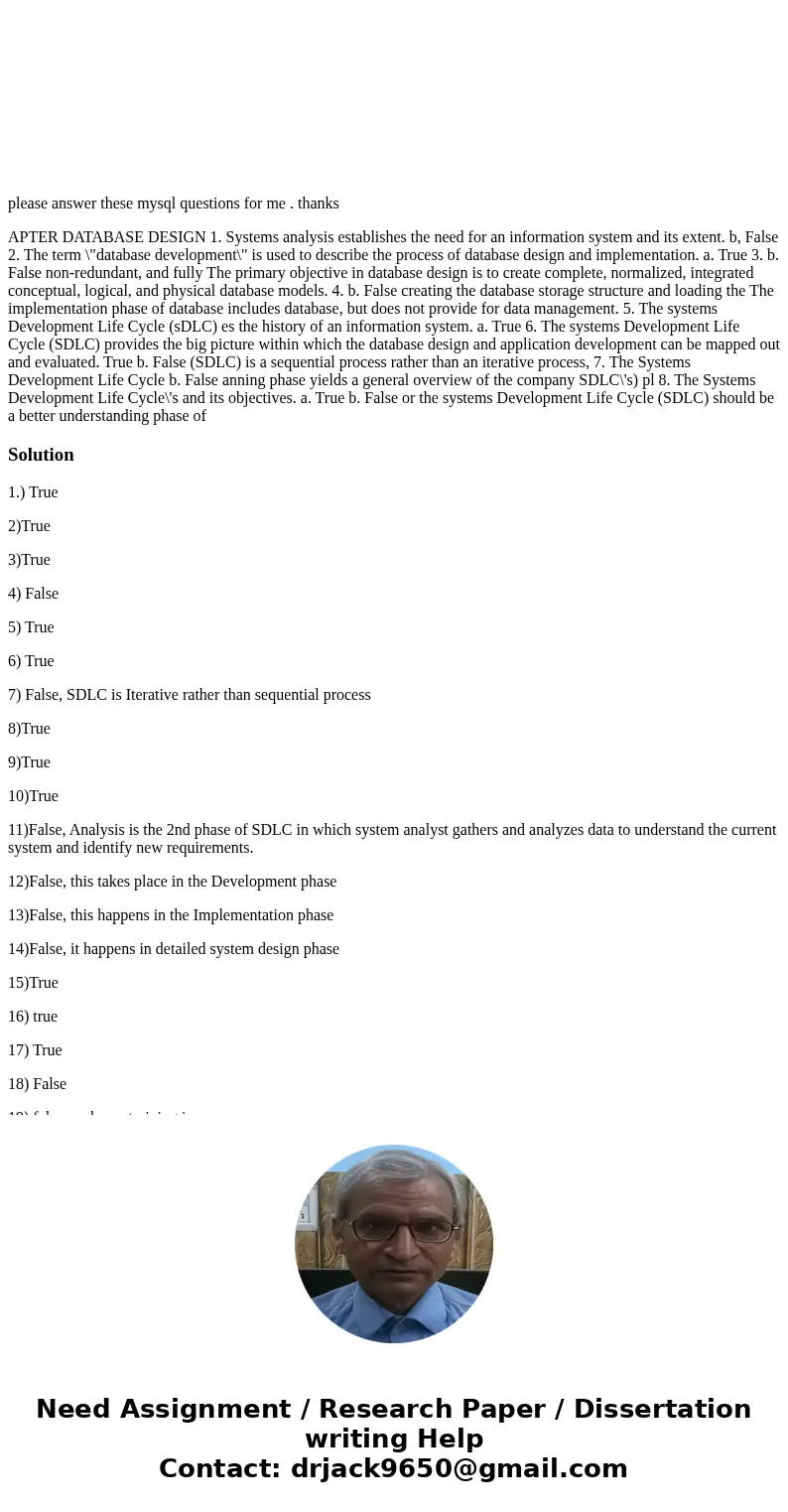  please answer these mysql questions for me . thanks APTER DATABASE DESIGN 1. Systems analysis establishes the need for an information system and its extent. b,