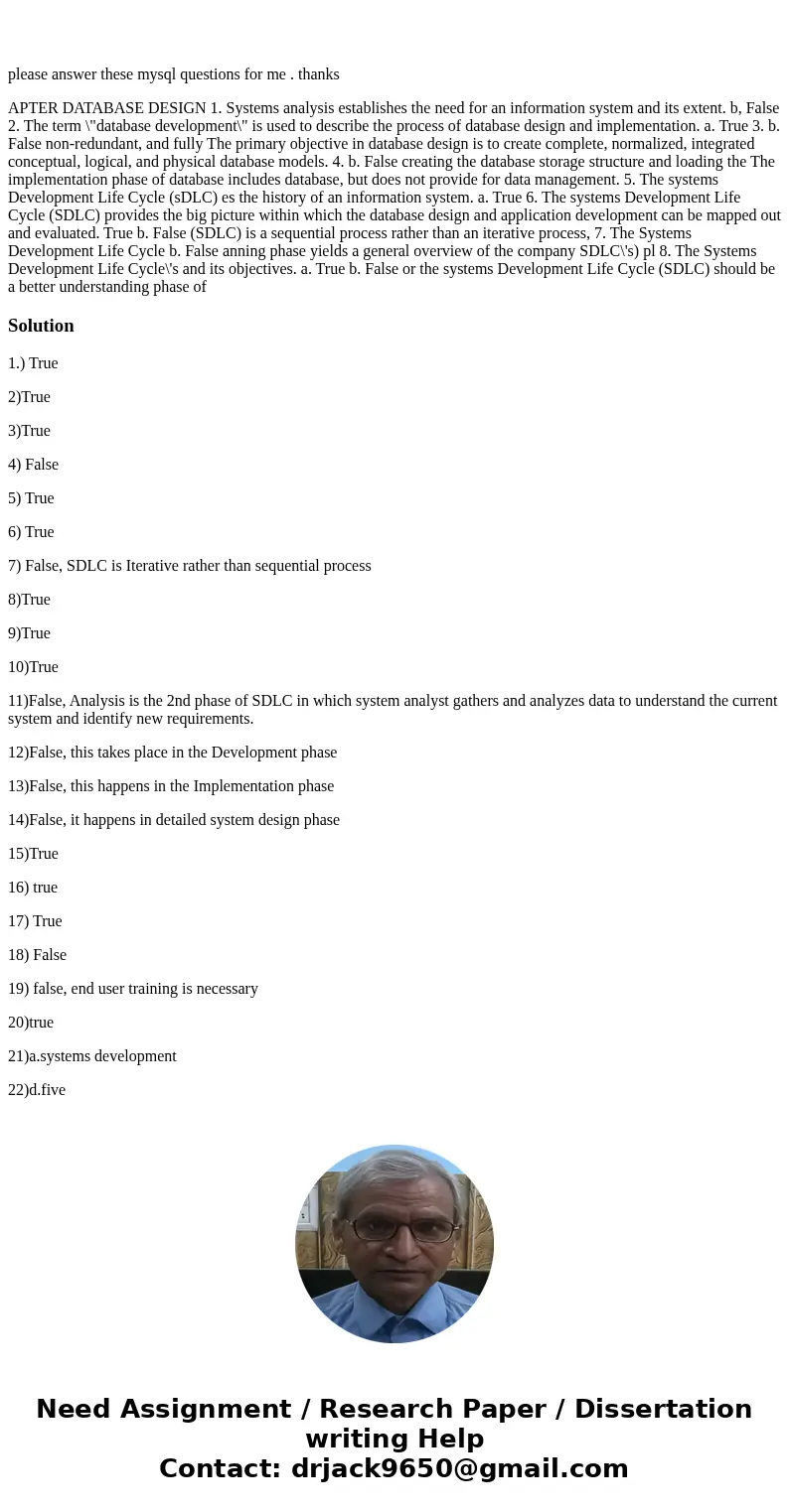 please answer these mysql questions for me . thanks APTER DATABASE DESIGN 1. Systems analysis establishes the need for an information system and its extent. b,