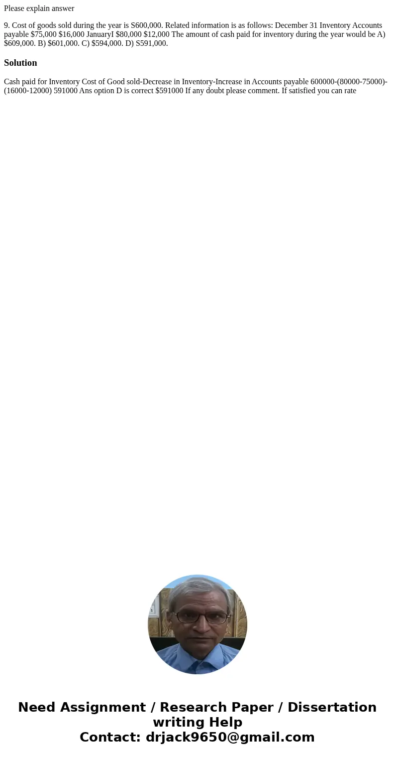 Please explain answer 9. Cost of goods sold during the year is S600,000. Related information is as follows: December 31 Inventory Accounts payable $75,000 $16,0 Please explain answer 9. Cost of goods sold during the year is S600,000. Related information is as follows: December 31 Inventory Accounts payable $75,000 $16,0