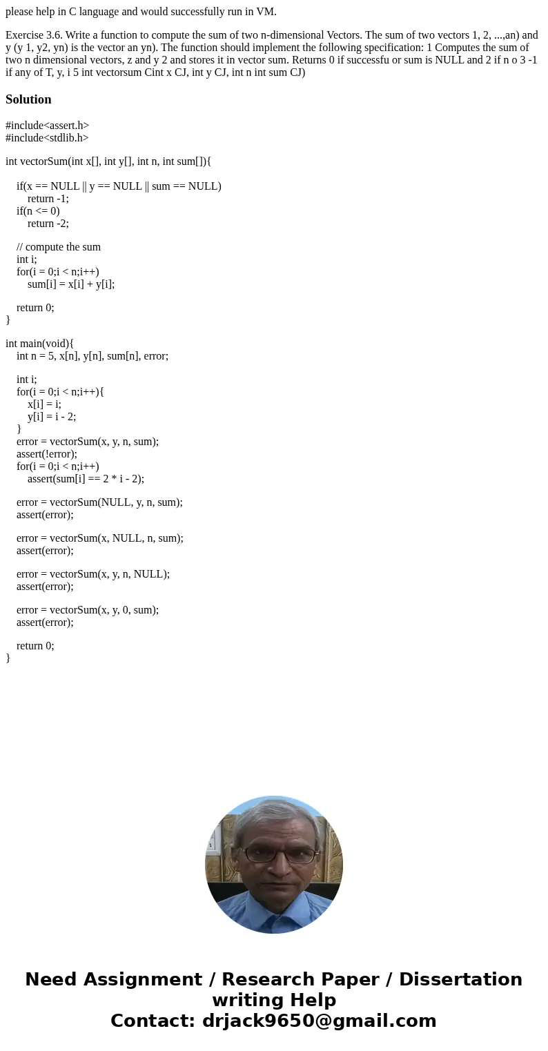 please help in C language and would successfully run in VM. Exercise 3.6. Write a function to compute the sum of two n-dimensional Vectors. The sum of two vecto please help in C language and would successfully run in VM. Exercise 3.6. Write a function to compute the sum of two n-dimensional Vectors. The sum of two vecto