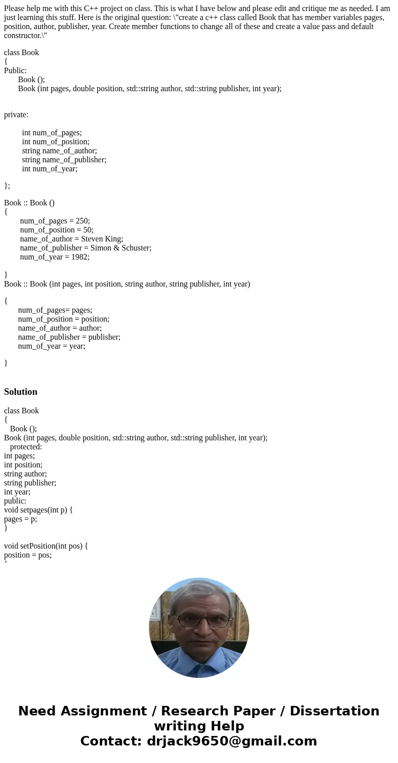 Please help me with this C++ project on class. This is what I have below and please edit and critique me as needed. I am just learning this stuff. Here is the o