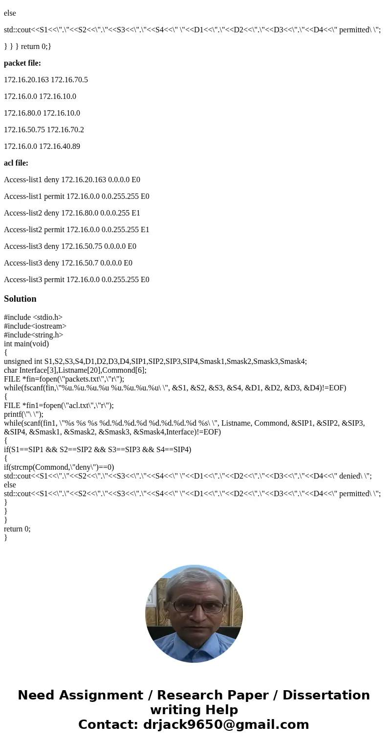 -Please I need help to pass the cource: Write a (simple) program c or c++ or java to simulate processing of a packet at a router interface with anACL bound to t -Please I need help to pass the cource: Write a (simple) program c or c++ or java to simulate processing of a packet at a router interface with anACL bound to t