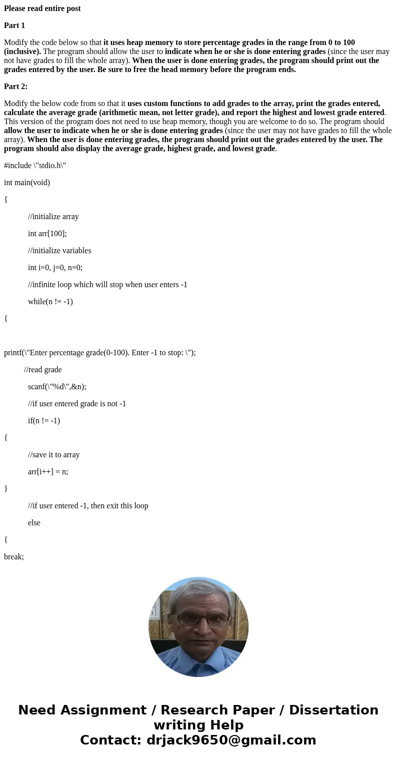 Please read entire post Part 1 Modify the code below so that it uses heap memory to store percentage grades in the range from 0 to 100 (inclusive). The program  Please read entire post Part 1 Modify the code below so that it uses heap memory to store percentage grades in the range from 0 to 100 (inclusive). The program