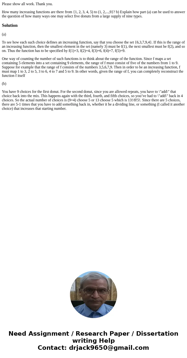 Please show all work. Thank you. How many increasing functions are there from {1, 2, 3, 4, 5) to (1, 2,...,9}? b) Explain how part (a) can be used to answer the
