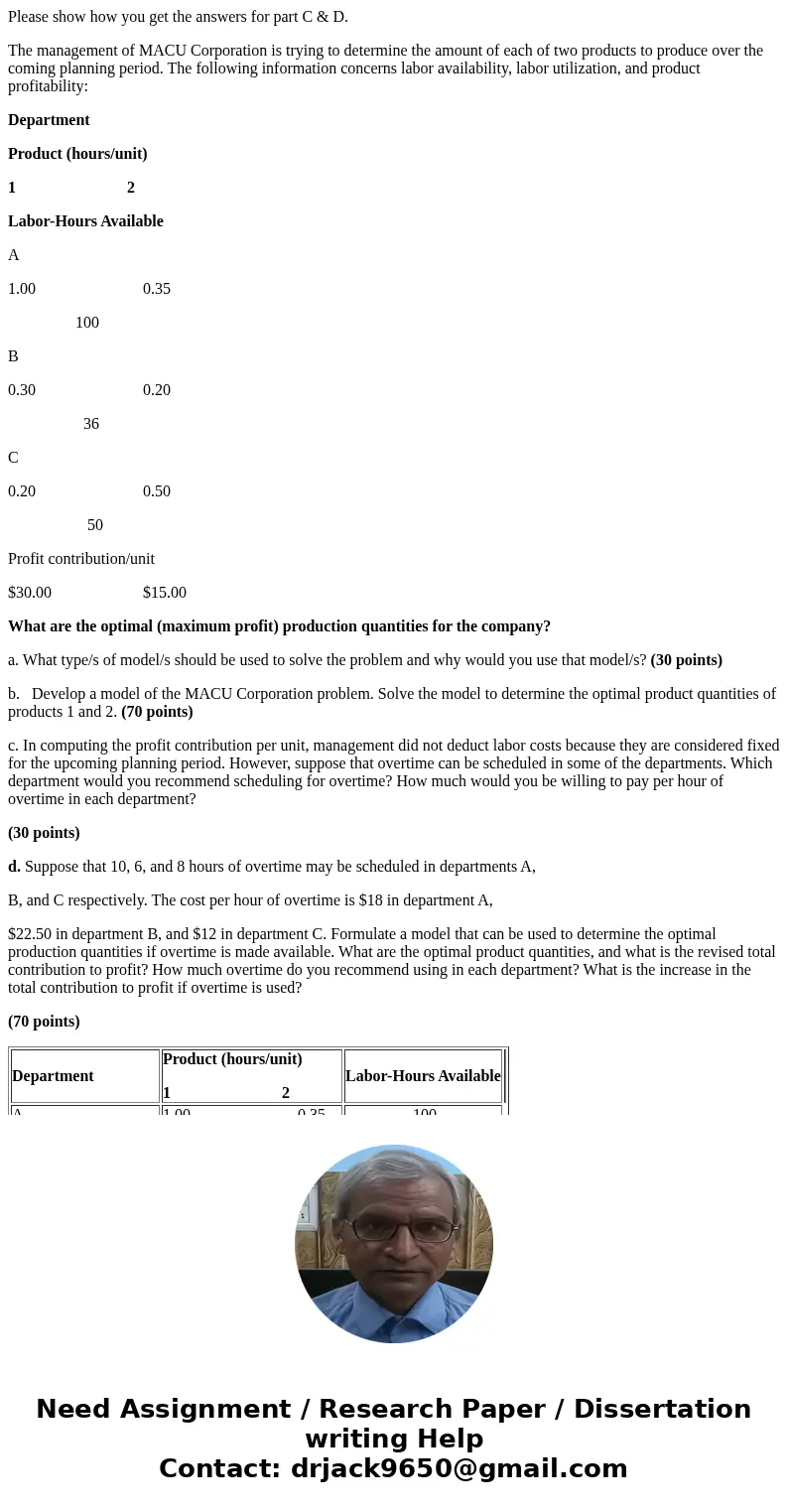Please show how you get the answers for part C & D. The management of MACU Corporation is trying to determine the amount of each of two products to produce 