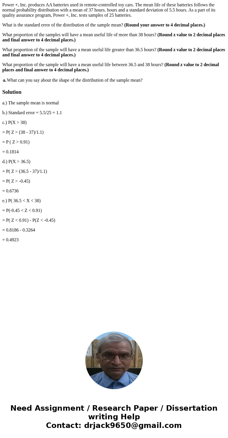 Power +, Inc. produces AA batteries used in remote-controlled toy cars. The mean life of these batteries follows the normal probability distribution with a mean